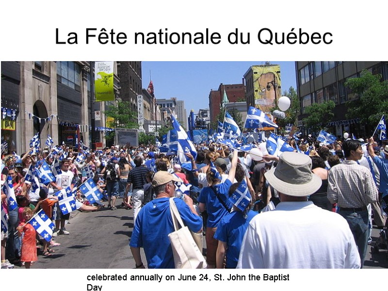 La Fête nationale du Québec celebrated annually on June 24, St. John the Baptist